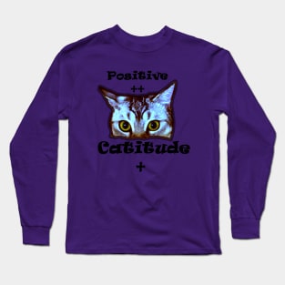 Cat ~ Positive Catitude ~ Positive cat + Long Sleeve T-Shirt